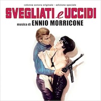 SVEGLIATI E UCCIDI -  A settembre l'OST di Morricone in CD