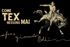 COME TEX NESSUNO MAI - Non solo un film sui fumetti