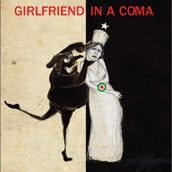 GIRLFRIEND IN A COMA - Atto damore per un paese pigro