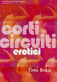 CORTI CIRCUITI EROTICI - Garantisce Tinto Brass