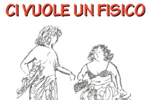 CI VUOLE UN FISICO - Un trionfo al 