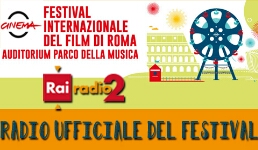 FESTIVAL DI ROMA 9 - Rai Radio2 la radio ufficiale