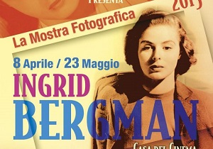 INGRID BERGMAN 100 ANNI DOPO - La mostra a Roma