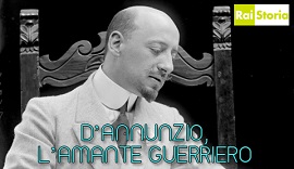 Su Rai Storia Gabriele D'Annunzio 
