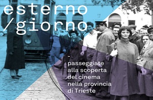 Esterno/Giorno. Passeggiate alla scoperta del cinema nella provincia di Trieste