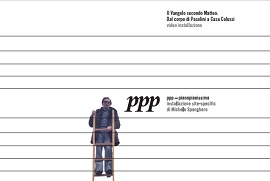 Al Centro Studi Pasolini di Casarsa ppp - pianopianissimo, linstallazione site-specific di Michele Spanghero