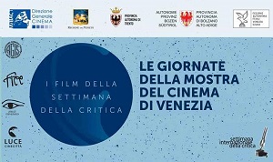 LE GIORNATE DELLA MOSTRA DEL CINEMA DI VENEZIA -  Film della Settimana della Critica in Veneto, nelle Province autonome di Trento e Bolzano Alto Adige, nella Regione autonoma Friuli Venezia Giulia