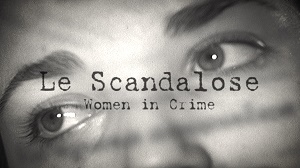 LE SCANDALOSE - Torna su Rai Storia il 13 marzo