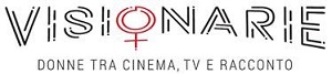 VISIONARIE - Una serie di incontri tutti al femminile a Roma