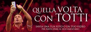 QUELLA VOLTA CON TOTTI - In cerca di foto e video per il documentario