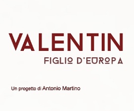 VALENTIN - FIGLIO D'EUROPA - Su Rai3 il 5 settembre per il ciclo 