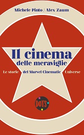 IL CINEMA DELLE MERAVIGLIE - Michele Pinto e Alex Zaum raccontano l'universo Marvel