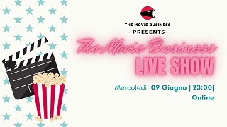 THE MOVIE BUSINESS LIVE SHOW - Ospiti Calvani e Ciampi