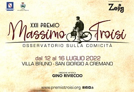 PREMIO MASSIMO TROISI 22 - Dal 12 al 16 luglio a San Giorgio a Cremano