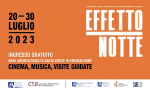 EFFETTO NOTTE - Dal 20 al 30 luglio nell'Area Archeologica di Santa Croce di Roma