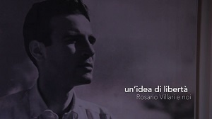 UN'IDEA DI LIBERTA'. ROSARIO VILLARI E NOI - In Anteprima nazionale a Cetona il 10 agosto