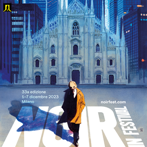 NOIR IN FESTIVAL 23 - A Milano dal 1 al 7 dicembre