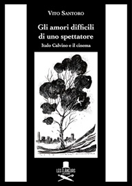 GLI AMORI DIFFICILI DI UNO SPETTATORE - Calvino e il cinema