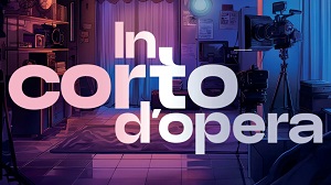 IN CORTO D'OPERA - I cortometraggi arrivano in tv
