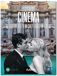 LE CITT� DEL CINEMA - I luoghi dei film cult girati in Italia