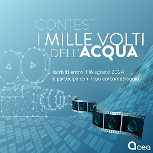 I MILLE VOLTI DELLACQUA - Un contest cinematografico di ACEA e CSC