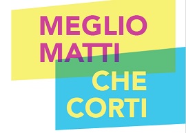 MEGLIO MATTI CHE CORTI 10 - Sei film in concorso
