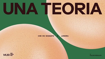 UNA TEORIA CHE HO SOGNATO A LONDRA - Da aprile su Mubi
