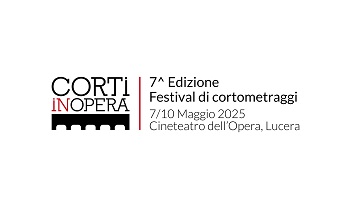 CORTI IN OPERA 7 - Dal 7 al 10 maggio 2025 al Cineteatro dellOpera di Lucer