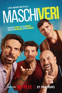 MASCHI VERI - Su Netflix dal 21 maggio