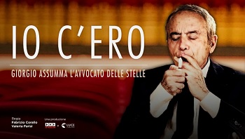 IO C'ERO. GIORGIO ASSUMMA, L'AVVOCATO DELLE STELLE - Il 21 aprile in seconda serata su Rai 3