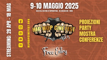 HIP HOP CINEFEST 3 - Il 9 e 10 maggio alla Casa della Cultura di Torpignattara a Roma