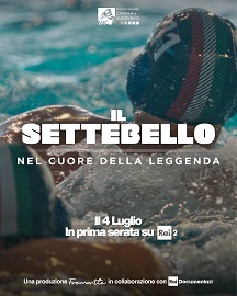 IL SETTEBELLO - NEL CUORE DELLA LEGGENDA - Il 4 luglio in prima serata su Rai 2