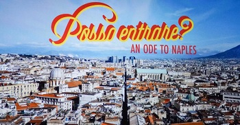POSSO ENTRARE? AN ODE TO NAPLES - Il 9 luglio in seconda serata su Rai 1