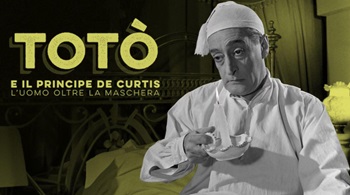 TOTO' E IL PRINCIPE DE CURTIS. L'UOMO OLTRE LA MASCHERA - Il 4 settembre in prima serata su Rai 5