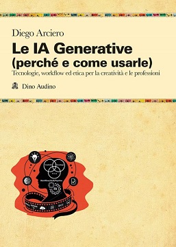 LE IA GENERATIVE - Un manuale di Diego Arciero