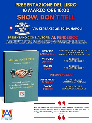SHOW, DON'T TELL - Il 18 marzo Presentazione del libro con Al Fenderico ala libreria Raffaello di Napoli
