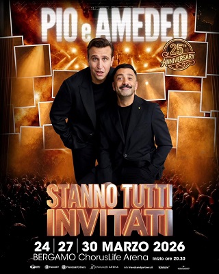 STANNO TUTTI INVITATI - Il 24, 27 e 30 marzo Pio e Amedeo alla ChorusLife Arena di Bergamo e prossimamente in onda su Canale 5