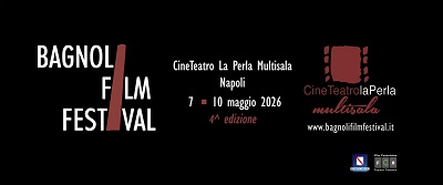 BAGNOLI FILM FESTIVAL 4 - Dal 7 al 10 maggio al CineTeatro La Perla Multisala di Napoli