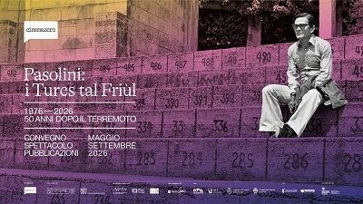PASOLINI: I TURCS TAL FRI�L 1976-2026 50 ANNI DOPO IL TERREMOTO - Un progetto culturale per i 50 anni dal terremoto in Friuli