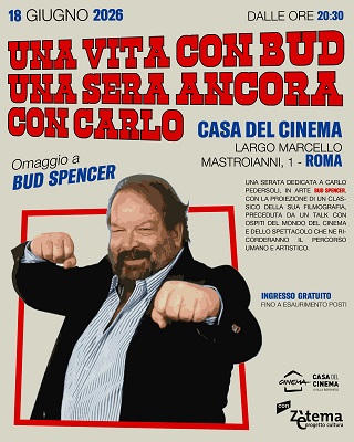 UNA VITA CON BUD, UNA SERA ANCORA CON CARLO - A dieci anni dalla sua scomparsa, Roma omaggia Bud Spencer con cinema, ricordi e grandi ospiti