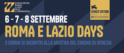 VENEZIA 83 - La Fondazione Roma Lazio Film Commission con i �Roma e Lazio Days�