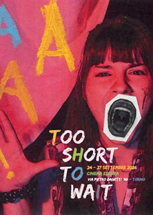 TOO SHORT TO WAIT 2026 - Dal 24 al 27 settembre a Torino