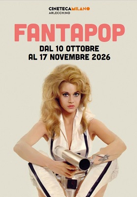 FANTAPOP - Dal 10 ottobre al 17 novembre alla Cineteca Milano Arlecchino
