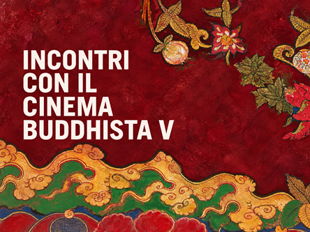 INCONTRI CON IL CINEMA BUDDHISTA 5 - Si espande a Roma, Livorno, Perugia, Bologna e Rimini